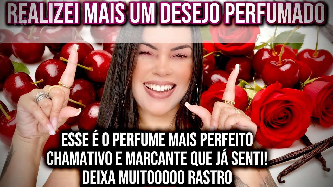 SOCORRO! REALIZEI MAIS UM DESEJO PERFUMADO E ESTOU COMPLETAMENTE APAIXONADA! ESSE PERFUME É PERFEITO