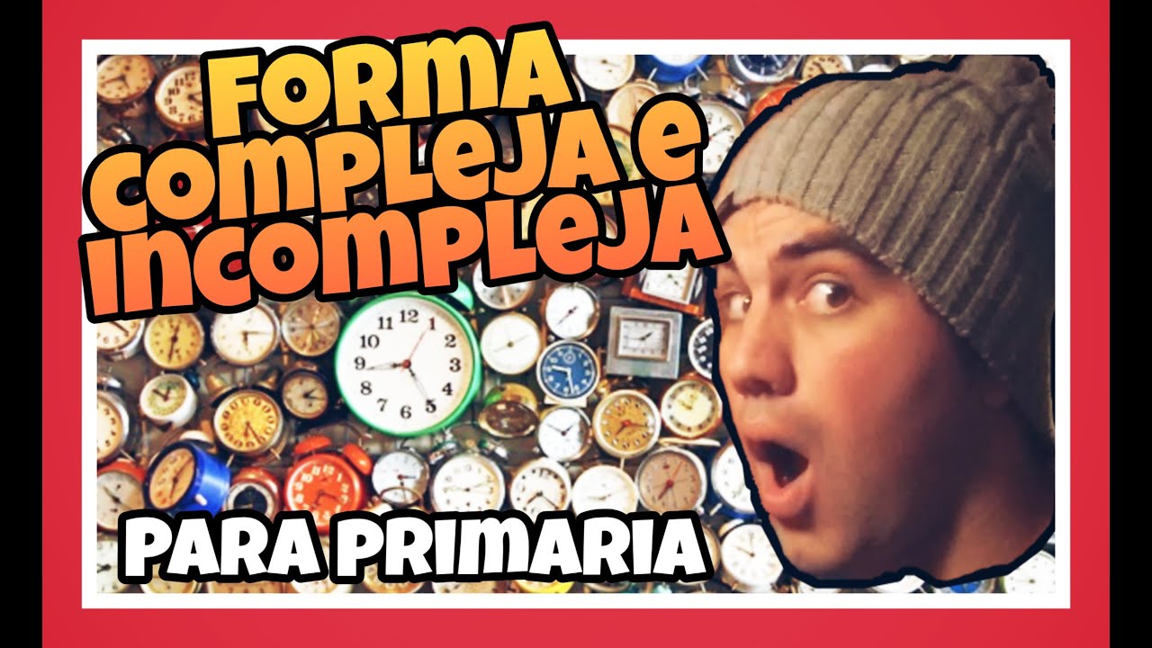 ⌚ Pasar de forma COMPLEJA a INCOMPLEJA y VICEVERSA [FÁCIL] TIEMPO (I)