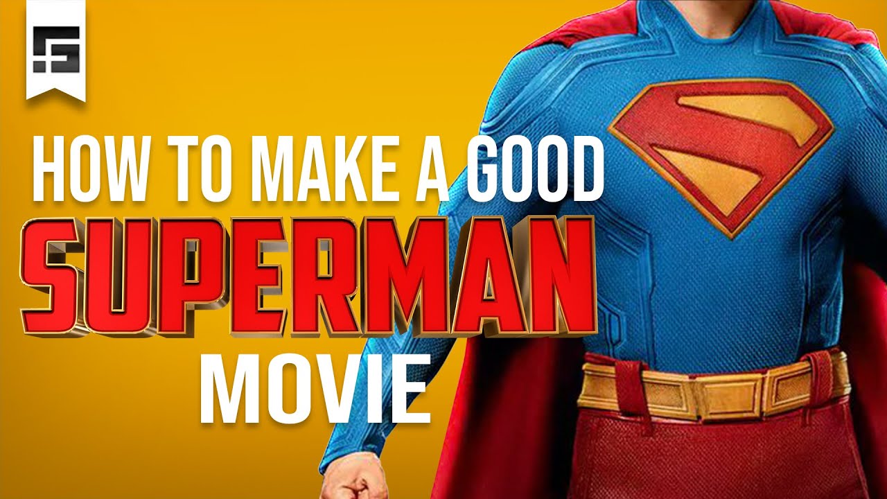 How to Make a GOOD SUPERMAN Movie