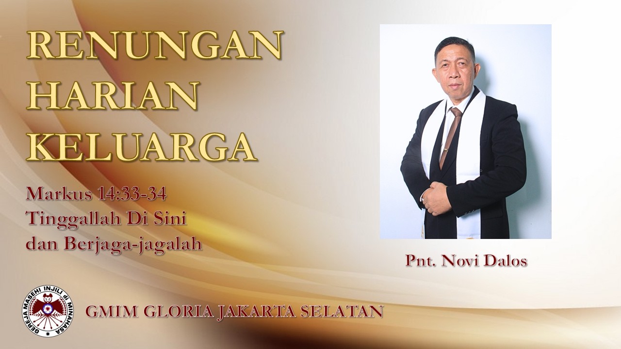 Tinggallah Di Sini dan Berjaga-jagalah - Renungan Harian Keluarga - Markus 14:33-34 - Pnt. Novi