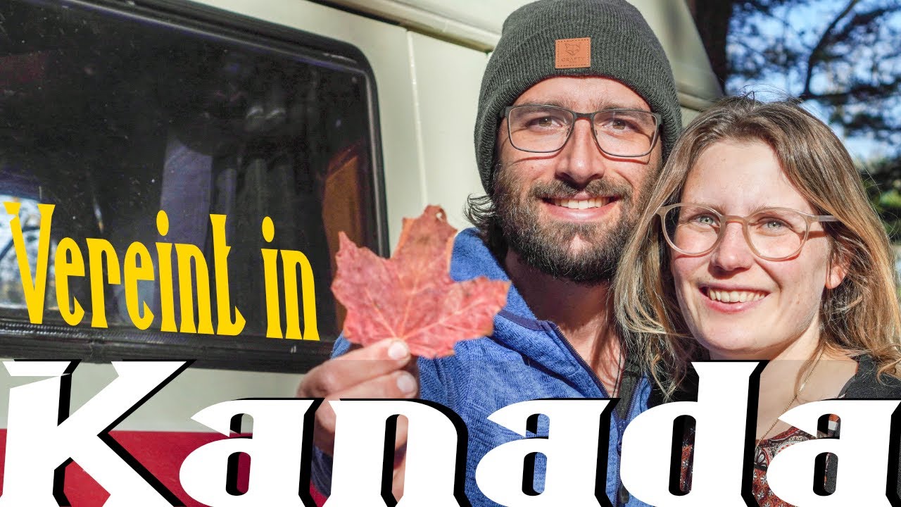 WIEDER VEREINT in Kanada I Van life Canada 2022 I GERMANS travel Canada