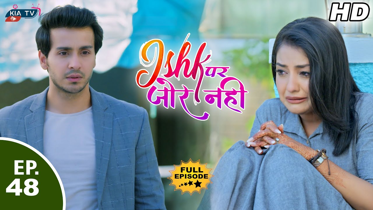 इश्की ने सोनू को बचाया Ishk Par Zor Nahi - Ep 48 - Full Episode