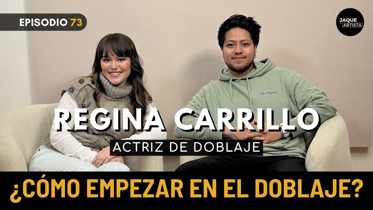 73. Actuación de Doblaje: ¿Cómo empezar en el doblaje? | Regina Carrillo