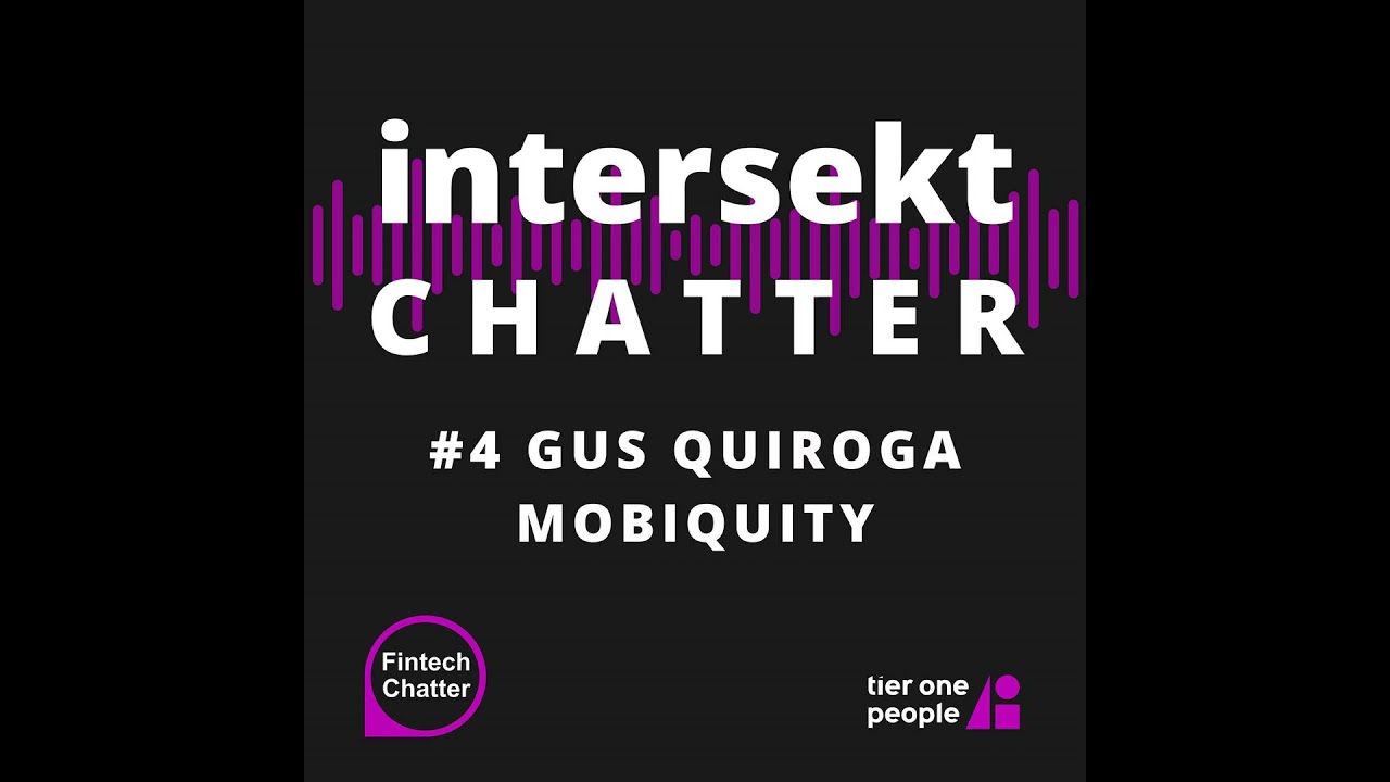 Intersekt Chatter #4: Gus Quiroga, Mobiquity