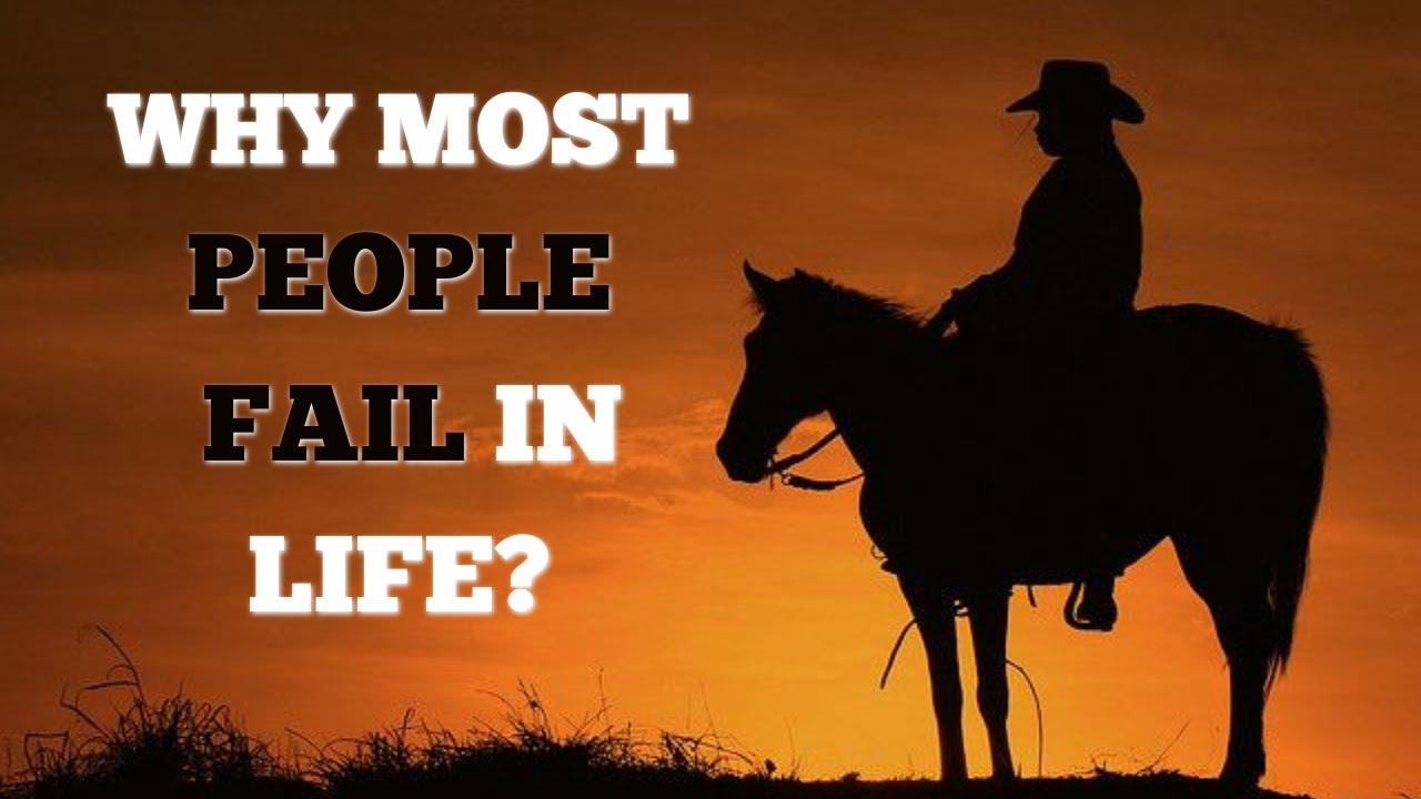 Why Most People Fail In Life?