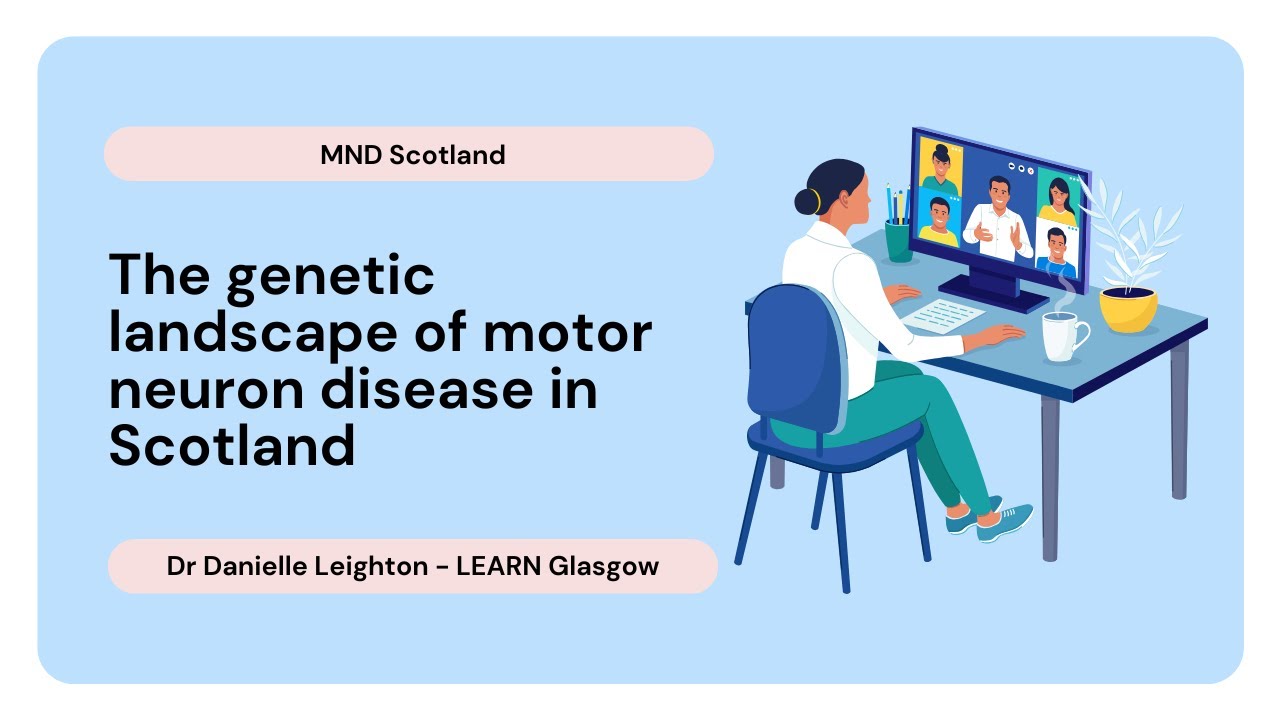 The genetic landscape of motor neuron disease in Scotland - Dr Danielle Leighton