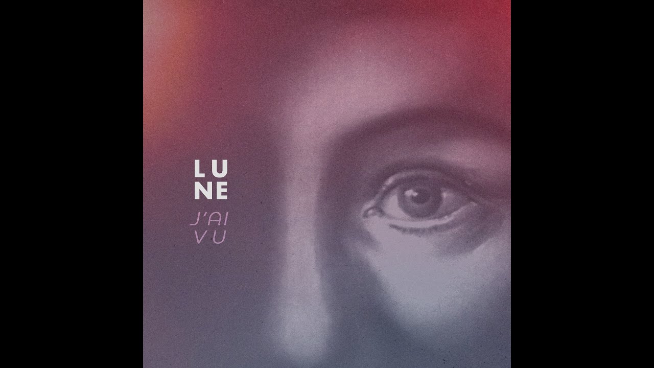 LUNE - J'ai vu