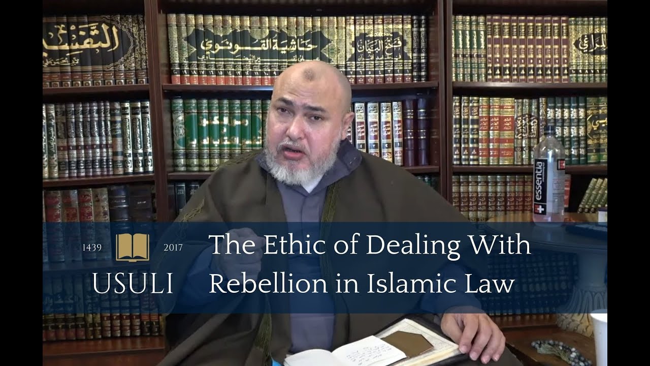 The Ethic of Dealing With Rebellion in Islamic Law | Khaled Abou El Fadl | Usuli Excerpts