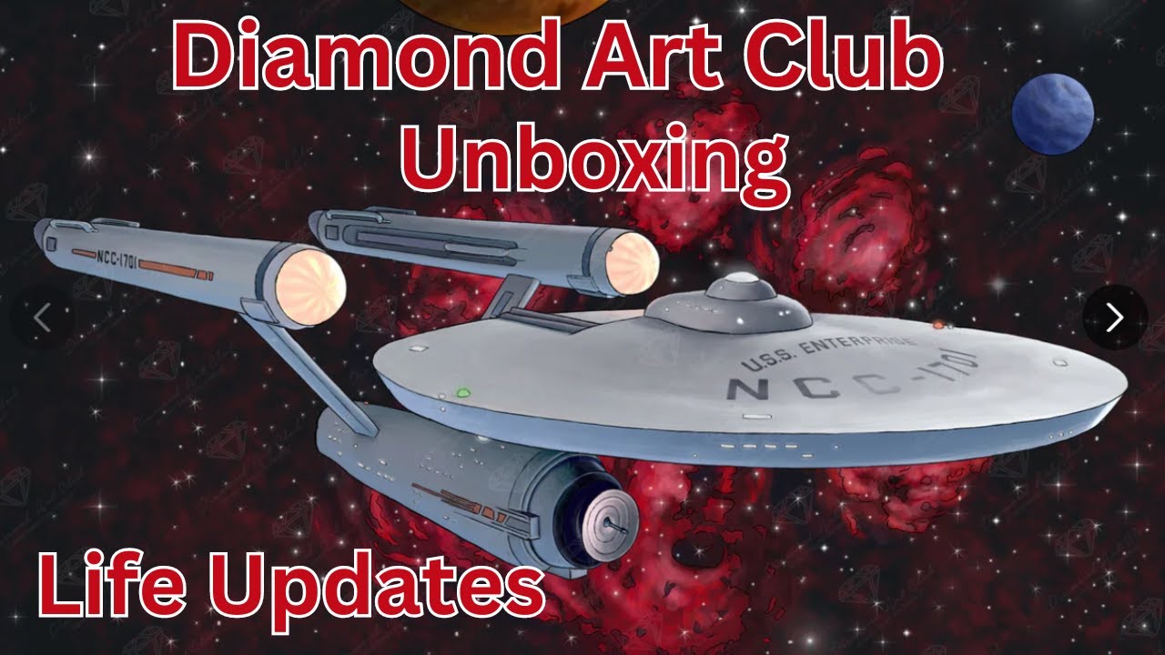 Diamond Art Club - Unboxing - Enterprise - Some Life Updates - Diamond Art