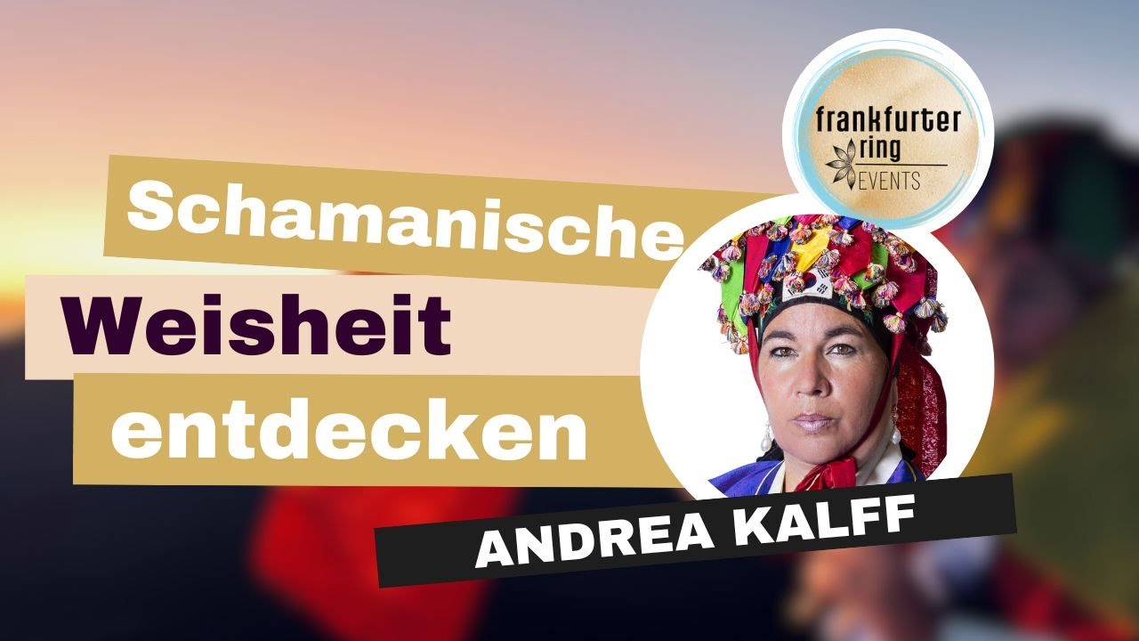 Die schamanische Weisheit entdecken mit Andrea Kalff, Live-Stream Event
