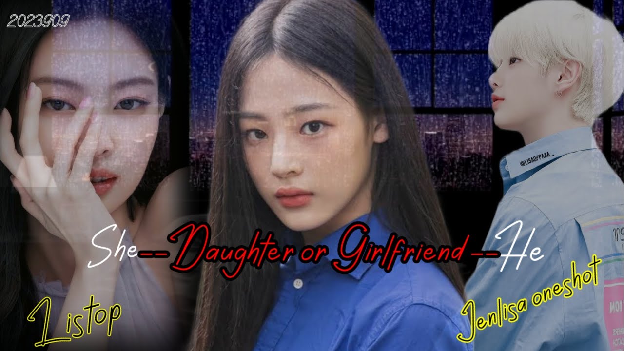 DAUGHTER OR GIRLFRIEND // jenlisa X bbangsaz #jenlisaff #jenlisastory#jenlisa