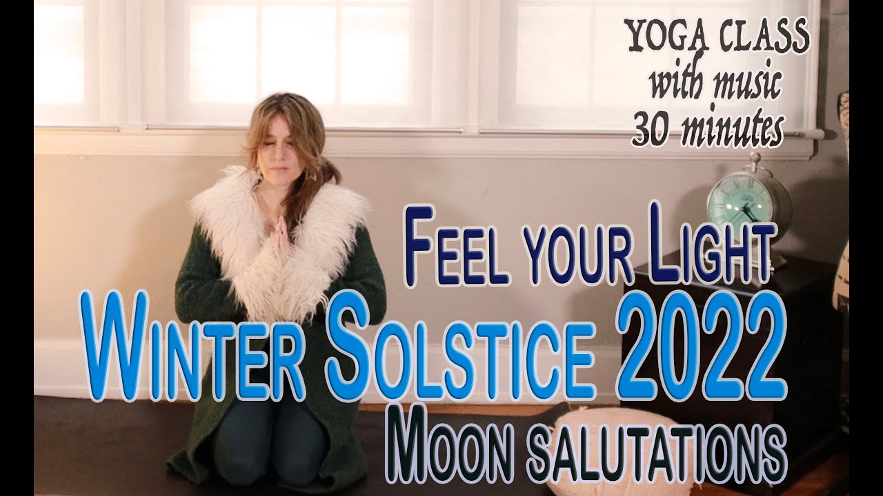 Winter Solstice 2022! 30 minute yoga class and meditation - Moon Salutations