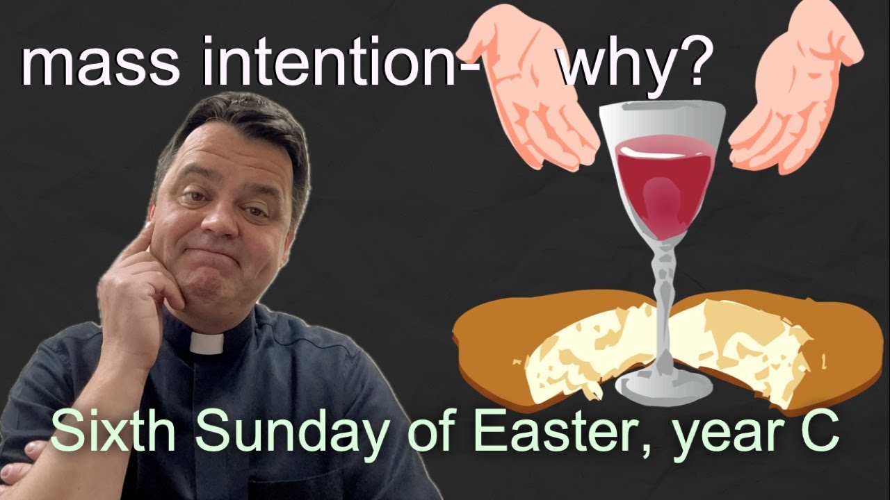 Homily for the Sixth Sunday of Easter, year C