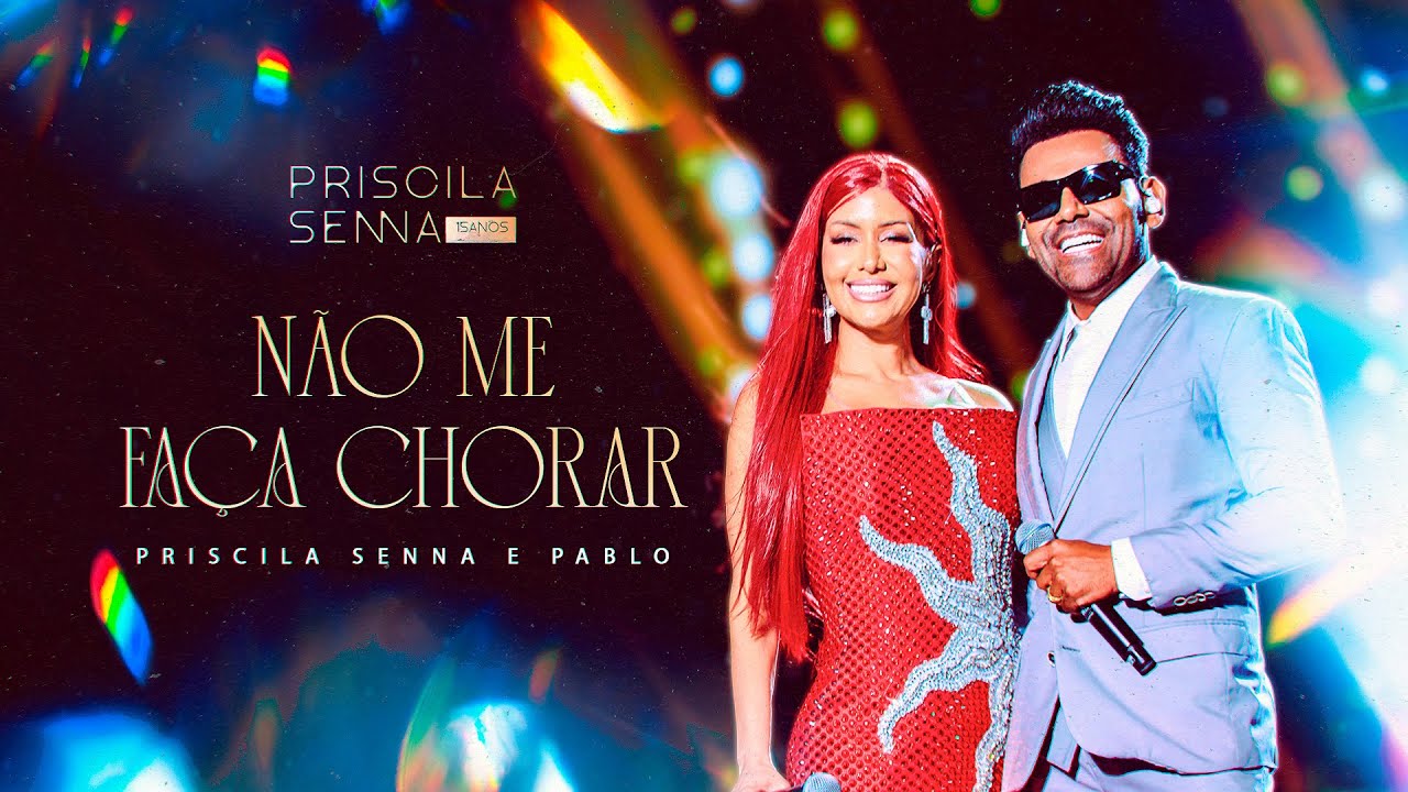 Priscila Senna e Pablo - Não Me Faça Chorar (PRISCILA SENNA 15 ANOS)