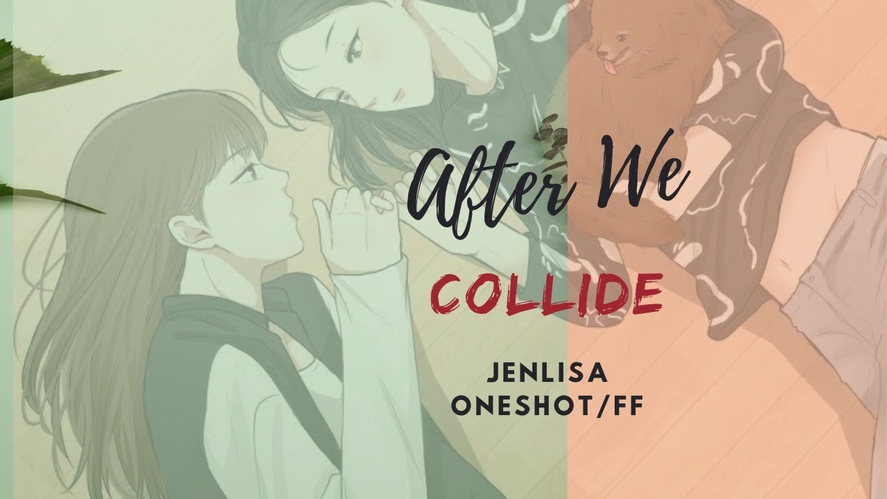 Jenlisa Oneshot/FF — After We Collide [1/2]
