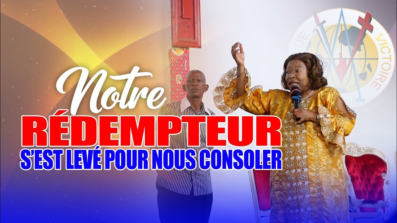 Thème : NOTRE RÉDEMPTEUR S'EST LEVÉ POUR NOUS CONSOLER avec Bishop Bintu NTUMBA  (Temps de Victoire)