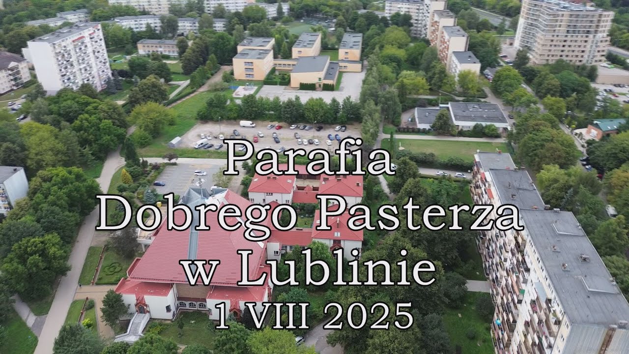 Parafia Dobrego Pasterza w Lublinie 1 VIII 2025