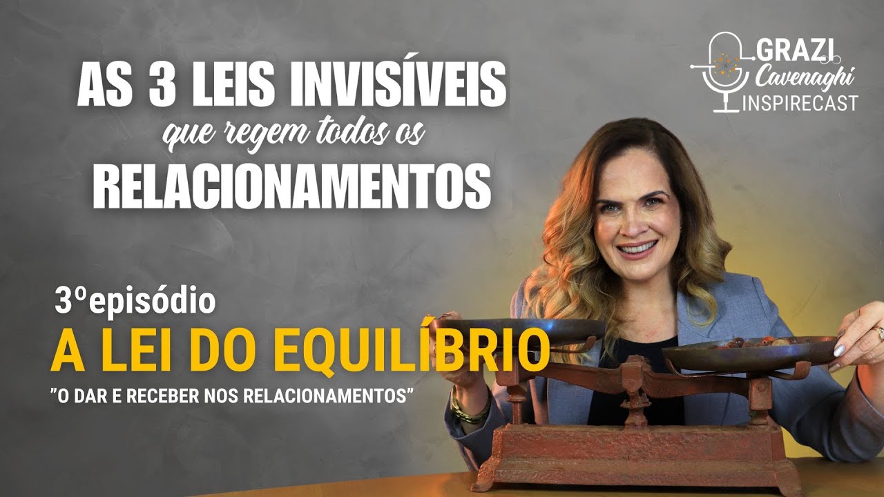 EPISÓDIO 3 – A LEI DO EQUILÍBRIO: O DAR E RECEBER NAS RELAÇÕES