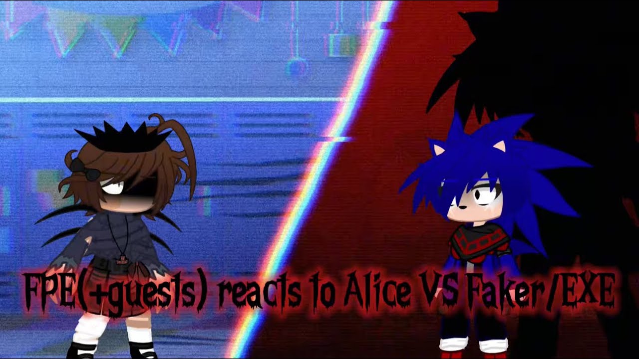 FPE(+guest) reacts to Alice vs Faker/EXE