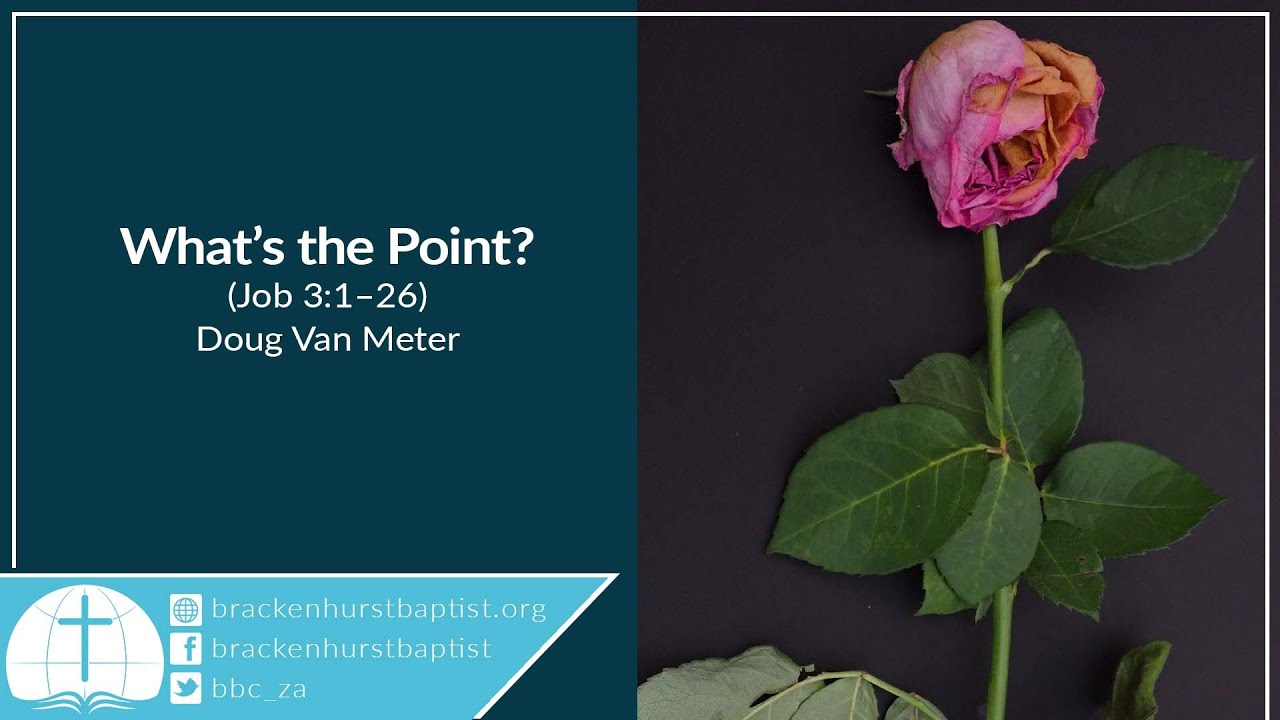 What&rsquo;s the Point? (Job 3:1&ndash;26)
