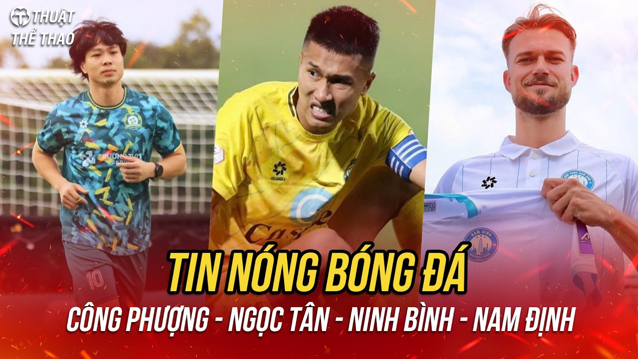 Tin nóng 23-2 | Thanh Hóa bán cầu thủ cho Ninh Bình, Nam Định chia tay ngoại binh