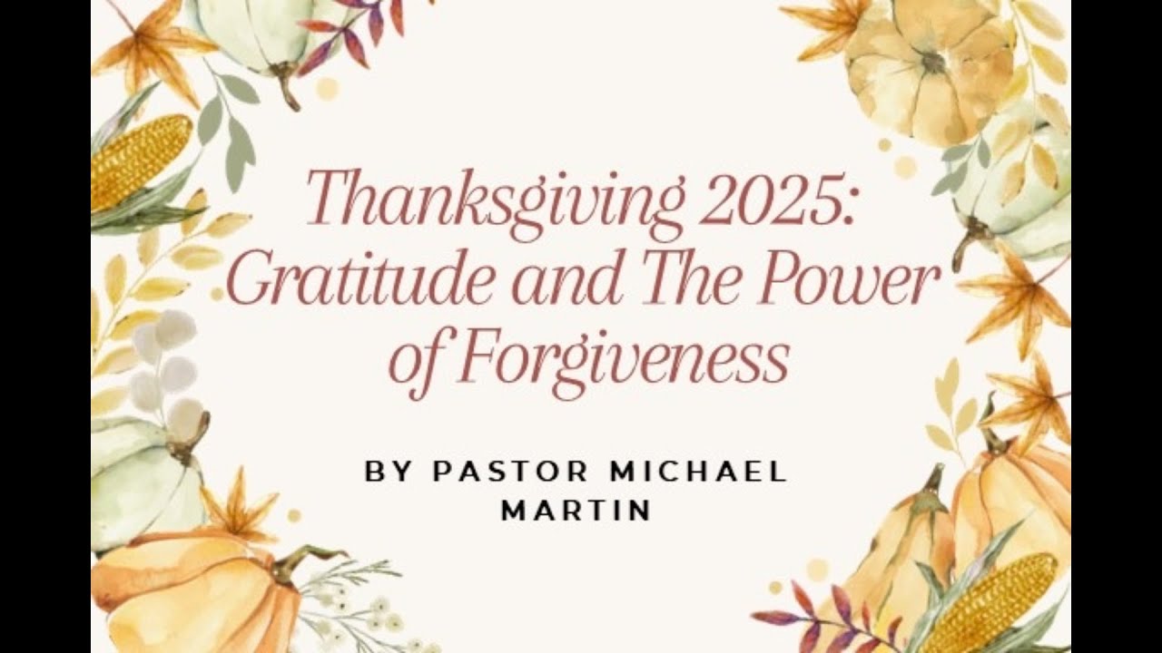 Thanksgiving 2025: Gratitude and The Power of Forgiveness