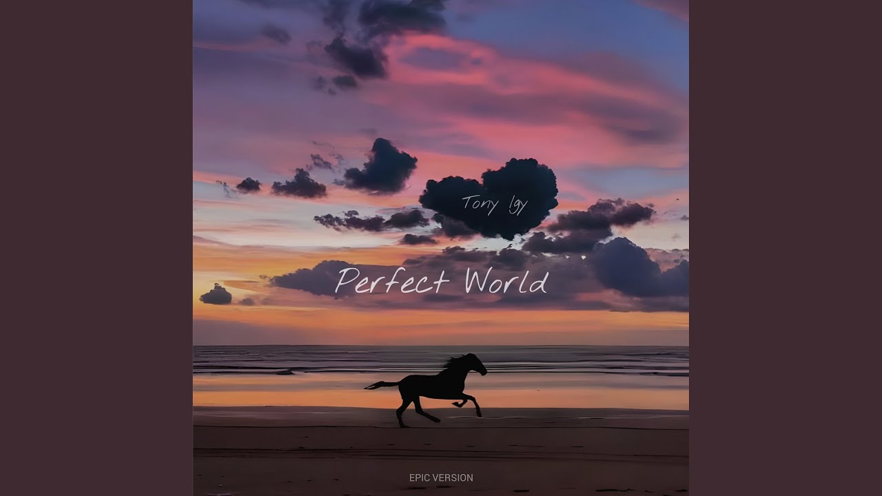 Perfect World (Epic Version)
