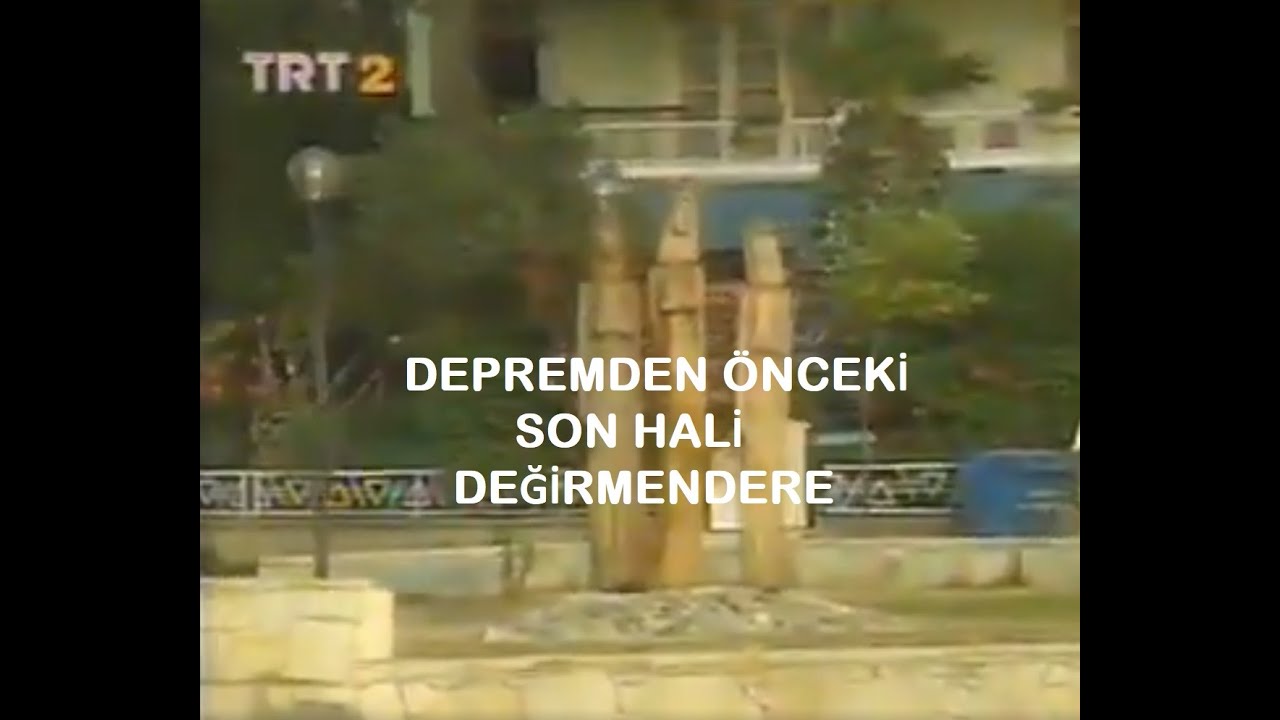 DEĞİRMENDERE'Yİ DEPREM ÖNCESİ EN SON ONLAR ÇEKTİ