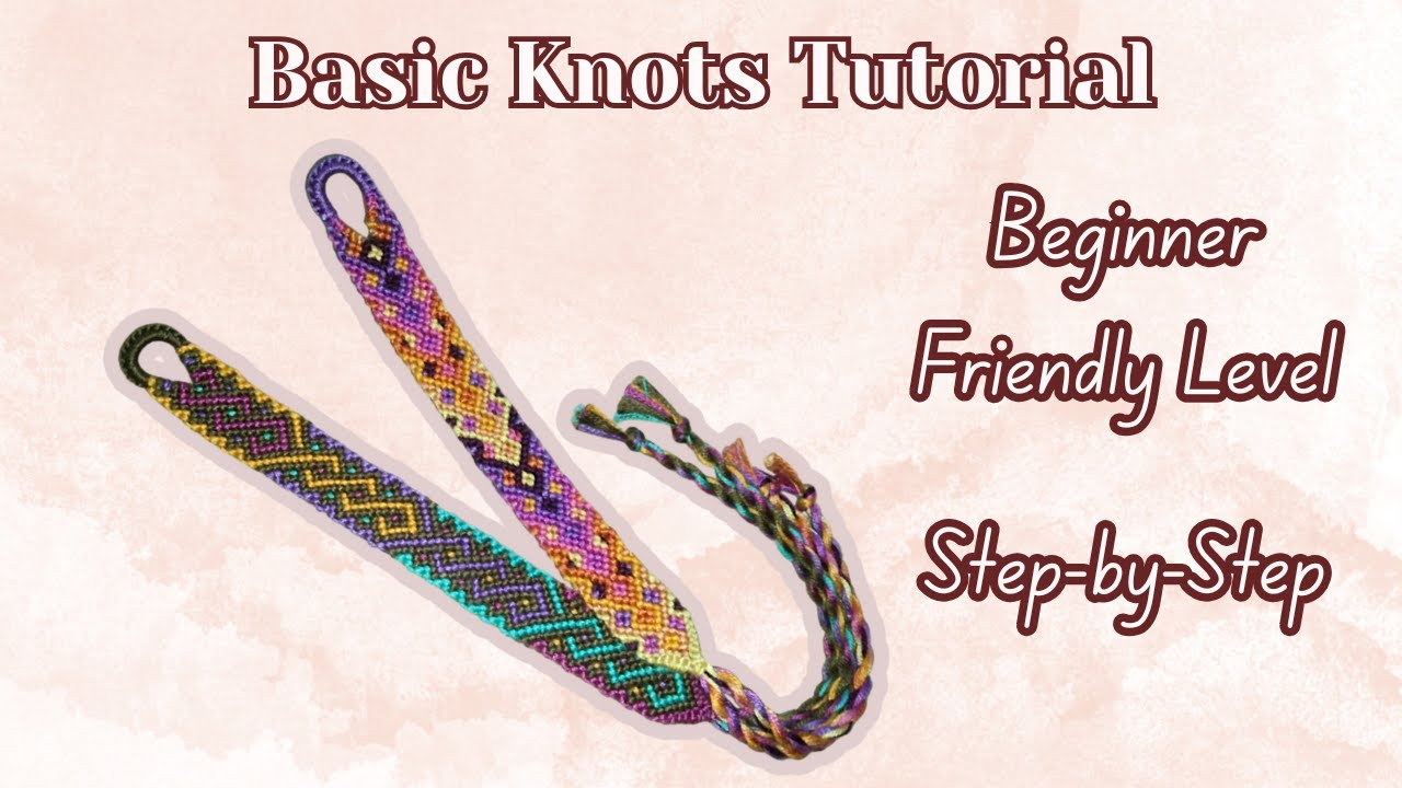 BASIC KNOTS for Beginners| FRIENDSHIP BRACELETS Tutorial 101| Step by Step Tutorial