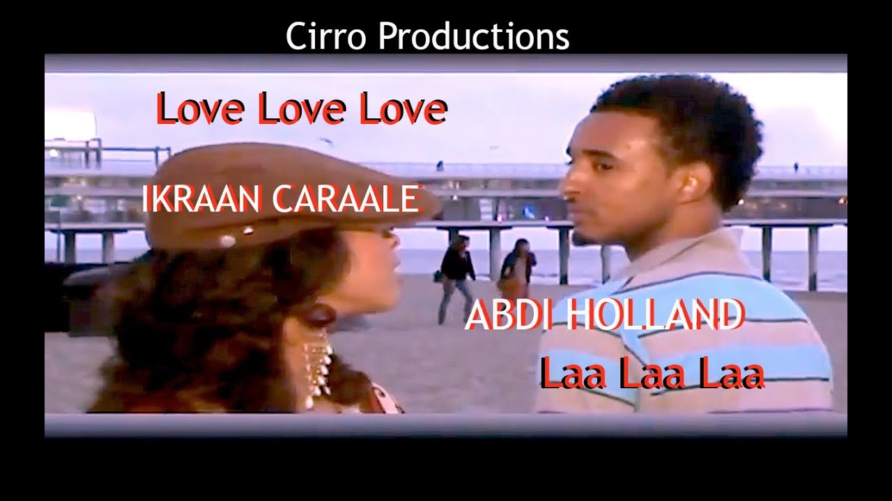 Abdi Holland ft Ikran Araleh Laa Laa Love Love Official Video New HD