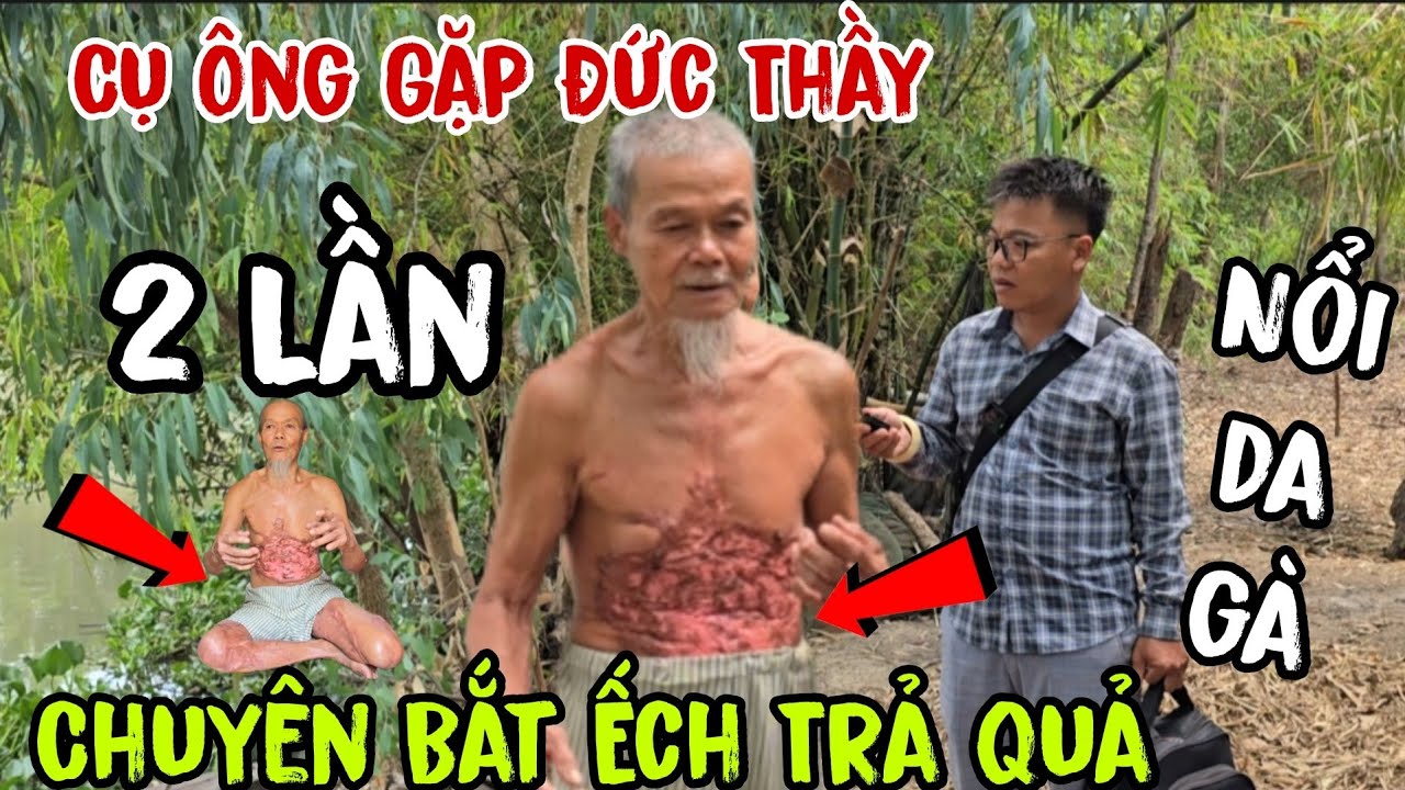 Chuyện lạ - Cụ &Ocirc;ng 👉 gặp Đức Thầy 2 lần ( chuy&ecirc;n bắt Ếch - trả quả Nổi Da G&agrave; | Ch&acirc;u Ph&uacute; Area 51
