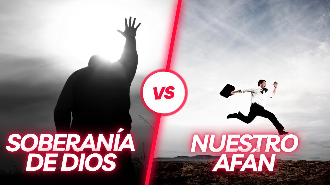 La Soberanía de Dios vs Nuestro Afán - Luis Ching