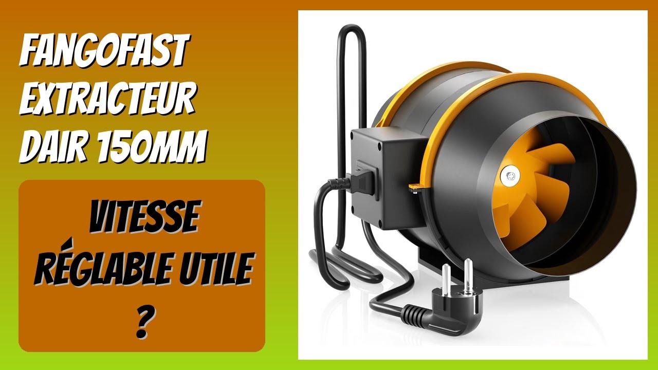 AVIS (2026) : FanGoFast Extracteur dair 150mm. DÉTAILS