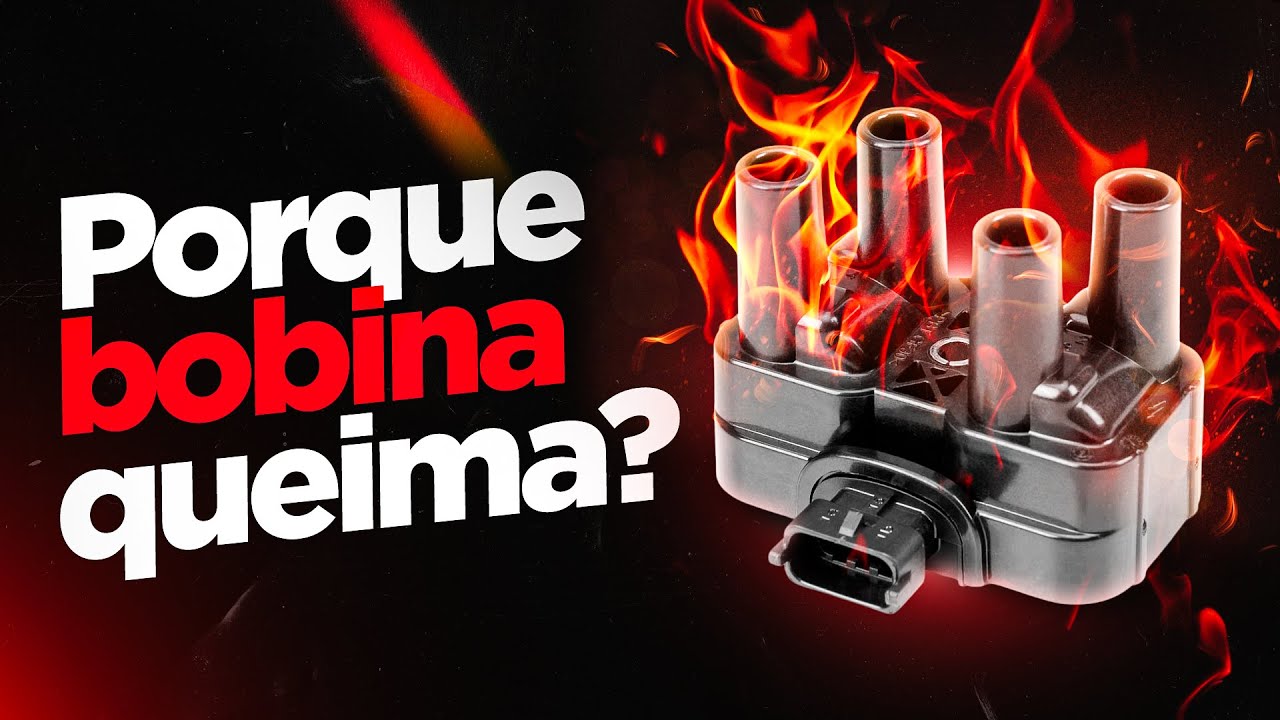 Por que bobina queima?