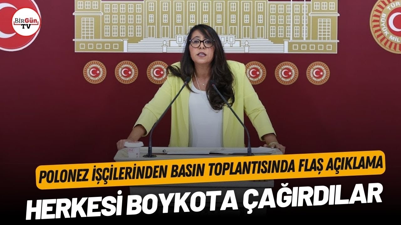 Polonez işçilerinden basın toplantısında flaş açıklama: Herkesi boykota çağırdılar