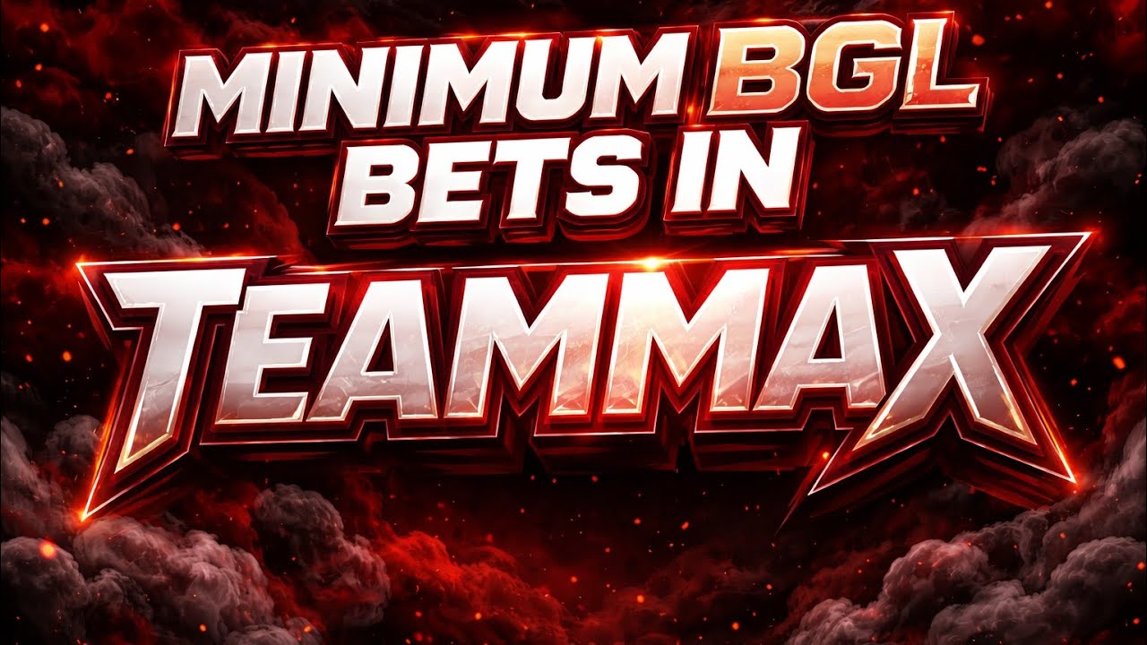 Minimum BGL Bets (12 BGL BET ? ) in TEAMMAX