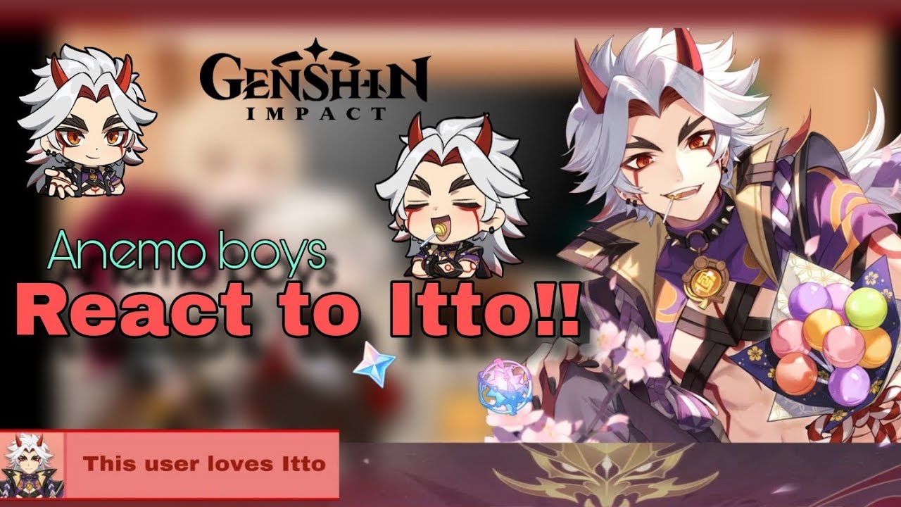 ⋆. 𐙚 ˚「 ✦ Anemo boys react to Arataki Itto!! || Gacha club & genshin impact || GRV || ✦ 」⋆. 𐙚 ˚