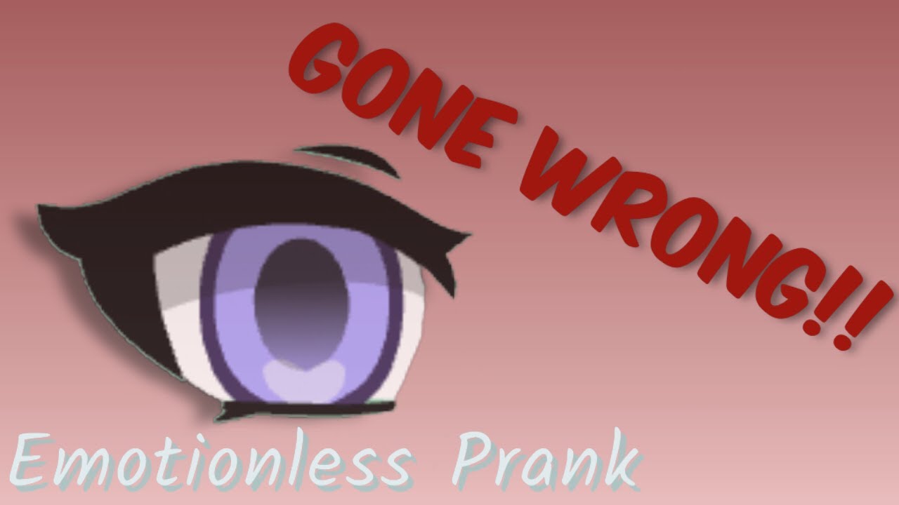 Emotionless Prank| Gacha Life| Friends|Gone Wrong