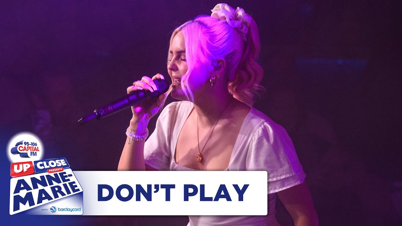 Anne-Marie - Don't Play | Live At Capital Up Close | Capital