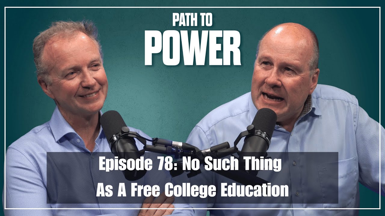 Path to Power Episode 78 | No Such Thing As A Free College Education