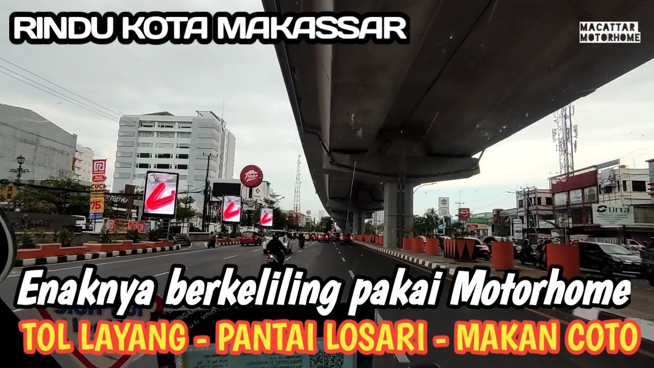 NAIK MOTORHOME KELILING KOTA MAKASSAR | TOL LAYANG, PANTAI LOSARI, COTO | CAMPERVAN INDONESIA