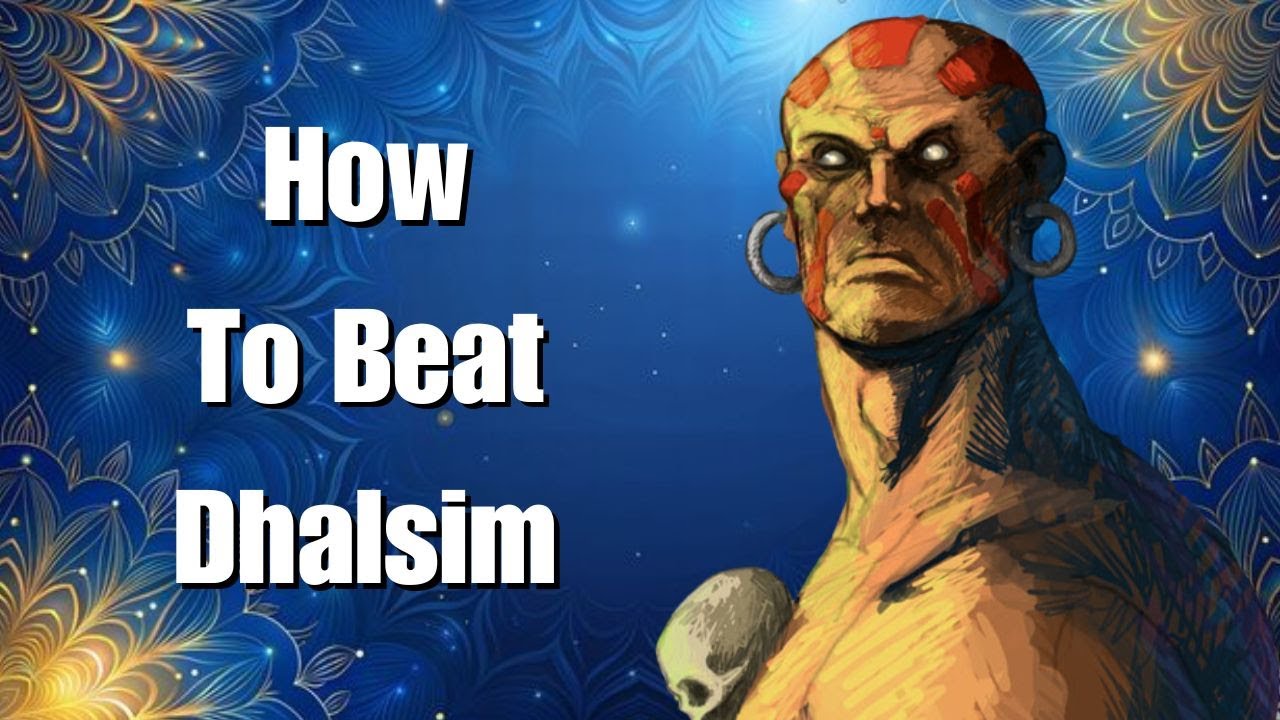 Matchup Mastery Series: How To Beat Dhalsim in Street Fighter 6