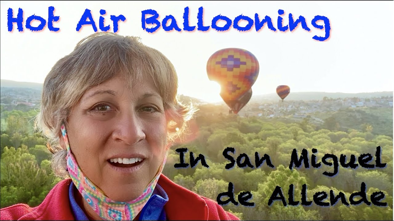 Hot Air Ballooning in San Miguel de Allende! SV Juliet Sailing Ep 38