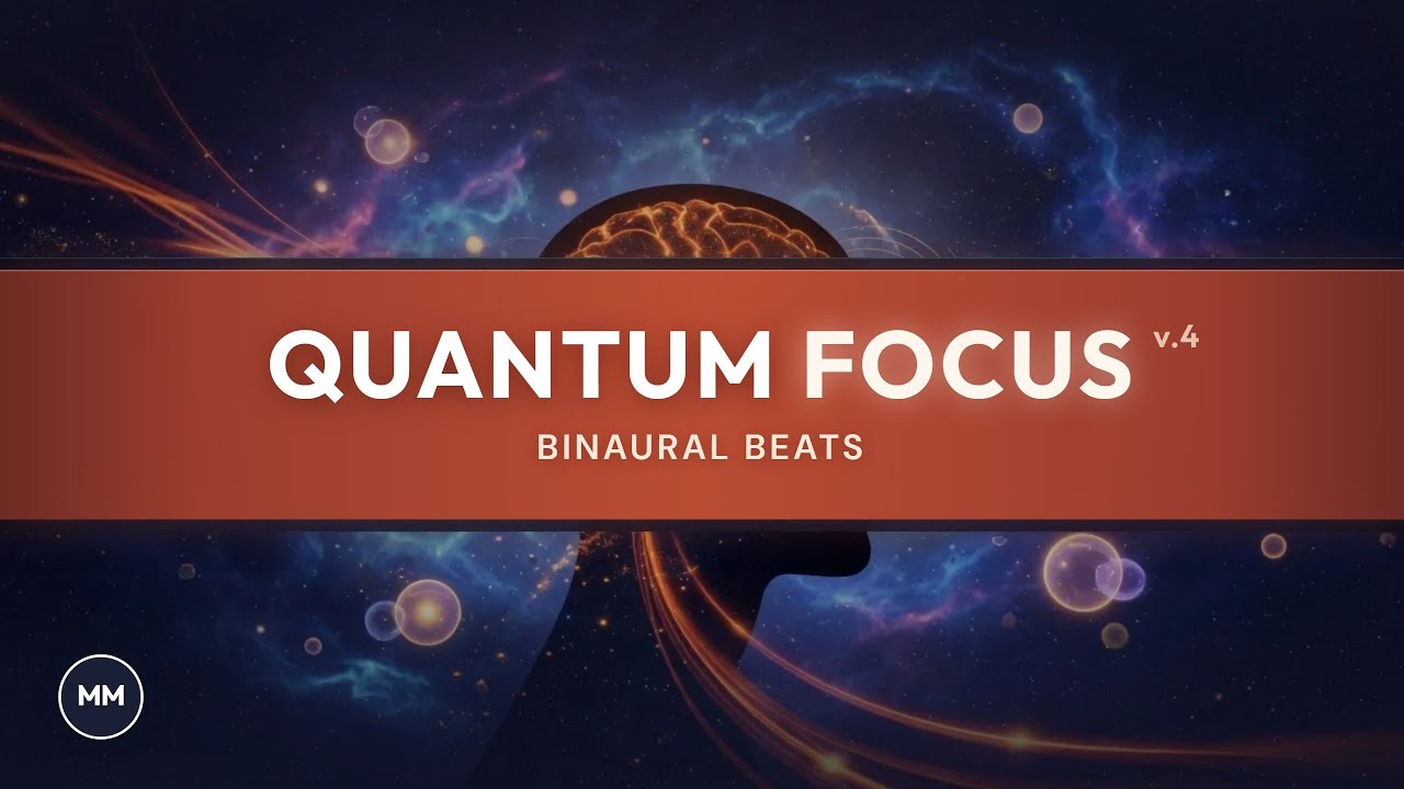 Quantum Focus (v.4) -  Increase Focus, Concentration, Memory - Binaural Beats - Focus Music