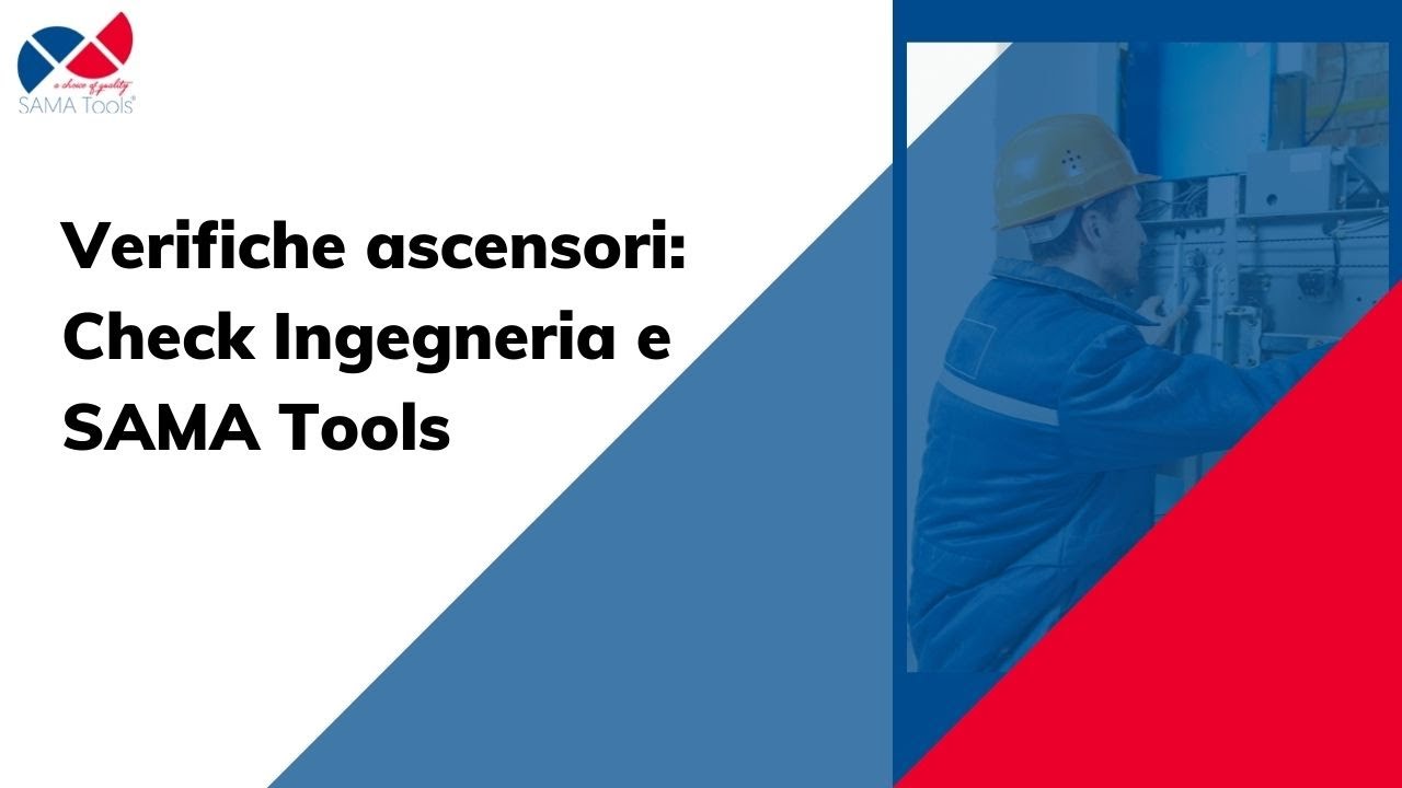 Verifiche ascensori: Check Ingegneria e SAMA Tools
