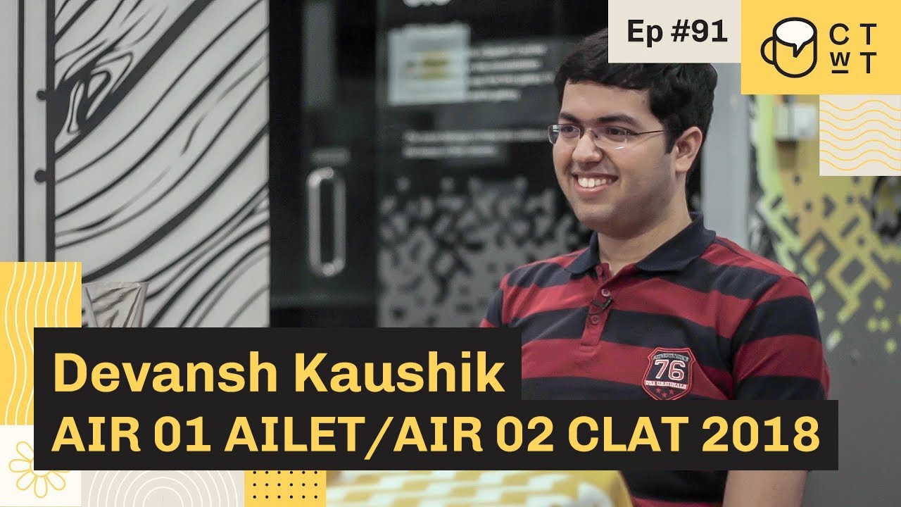 CTwT E91 - CLAT 2018 Topper Devansh Kaushik AIR 2 AILET AIR 1