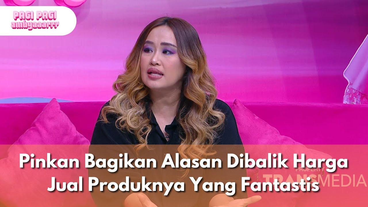 Pinkan Bagikan Alasan Dibalik Harga Jual Produknya Yang Fantastis - PAGI PAGI AMBYAR (2/9/25) P1