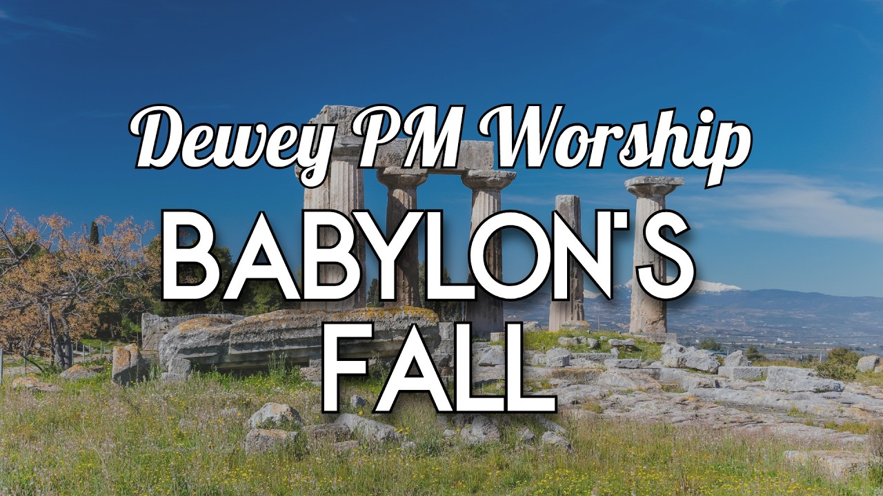 Babylon's Fall - PM Worship, March 15