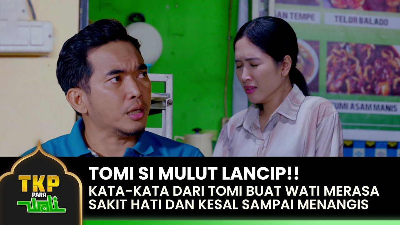 SI MULUT LANCINP!! Kata-Kata Dari Tomi Buat Wati Sakit Hati | TKP PARA WALI | EPS. 8-9 (2/7)