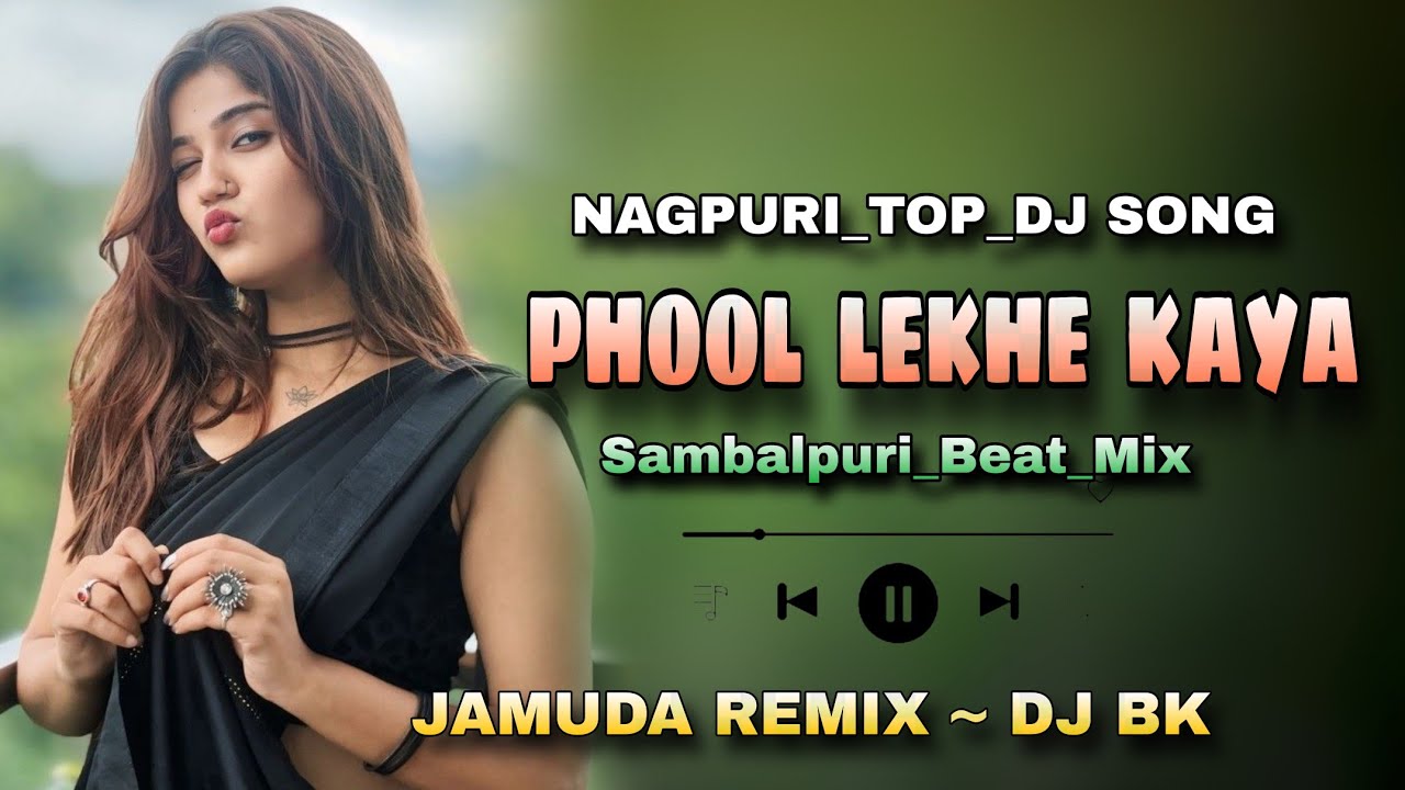 Phool_Lekhe_Kaya_||_Nagpuri_Top_Dj_Song_||_Sbp_Beat_Mix_||_Jamuda Remix ~ Dj Bk 